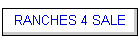 RANCHES 4 SALE